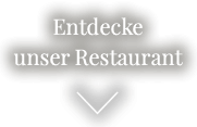 Entdecke unser Restaurant